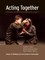 Acting Together II: Performance and the Creative Transformation of Conflict