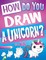 How Do You Draw A Unicorn?