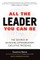 All the Leader You Can Be