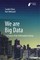We are Big Data