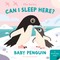Bailey, E: Can I Sleep Here? Baby Penguin