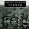 Historic Photos of Tucson