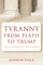 Tyranny from Plato to Trump