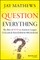 Question Everything