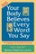 Your Body Believes Every Word You Say