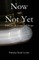 Now and Not Yet