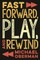Fast Forward, Play, and Rewind