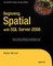 Beginning Spatial with SQL Server 2008