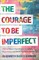 Courage to Be Imperfect