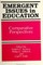 Emergent Issues in Education