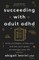 Succeeding with Adult ADHD