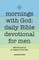 Mornings with God: Daily Bible Devotional for Men