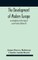 The Development Of Modern Europe; An Introduction To The Study Of Current History (Volume Ii)