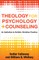 Theology for Psychology and Counseling