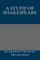 A Study of Shakespeare