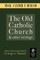 The Old Catholic Church and Other Writings