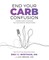 End Your Carb Confusion