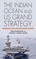 The Indian Ocean and US Grand Strategy