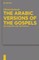 The Arabic Versions of the Gospels