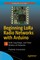 Beginning LoRa Radio Networks with Arduino