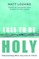 Free to Be Holy
