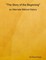 "The Story of the Beginning" an Alternate Biblical History