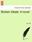 Broken Ideals. a Novel.
