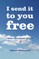 I Send It To You Free