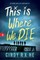 This Is Where We Die