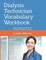 Dialysis Technician Vocabulary Workbook