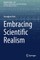 Embracing Scientific Realism
