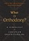What is Orthodoxy?