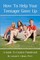 How To Help Your Teenager Grow Up