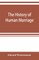 The history of human marriage