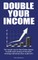 Double Your Income