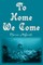 To Home We Come