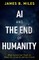 AI and the End of Humanity