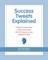 Success Tweets Explained