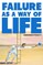 Failure As a Way of Life