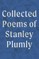 The Collected Poems of Stanley Plumly