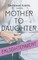 Mother To Daughter