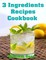 3 Ingredients Recipes Cookbook