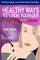 The Stay Younger, Look Hotter Guide To The Galaxy B&W Edition For Anti-Aging Beauty Secrets & Tips