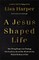 A Jesus-Shaped Life