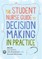 The Student Nurse Guide to Decision Making in Practice