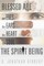 Blessed Are the Eyes, the Ears, the Heart, the Soul; The Spirit Being