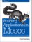 Building Applications on Mesos