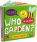 Who Is in the Garden? Board Book
