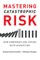 Mastering Catastrophic Risk