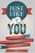 Just Like You